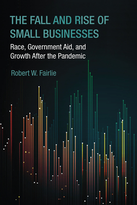 The Fall and Rise of Small Businesses: Race, Government Aid, and Growth After the Pandemic