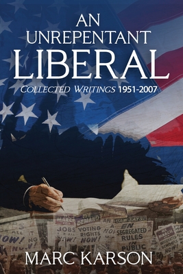 An Unrepentant Liberal: Collected Writings 1951-2007 Cover Image