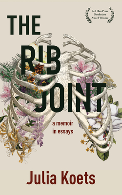 Book cover: The Rib Joint: A Memoir In Essays by Julia Koets