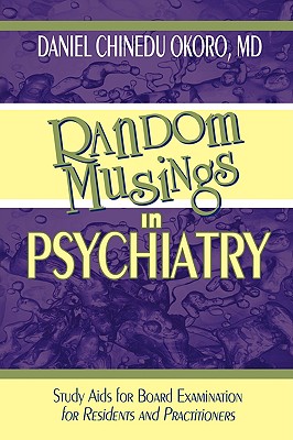 Random Musings in Psychiatry: Study Aids for Board Examination for Residents and Practitioners Cover Image