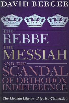 Rebbe, the Messiah, and the Scandal of Orthodox Indifference: With a New Introduction Cover Image