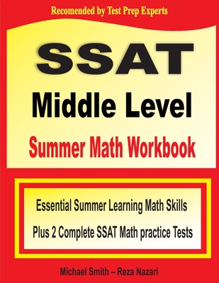 SSAT Middle Level Summer Math Workbook: Essential Summer Learning Math Skills plus Two Complete SSAT Middle Level Math Practice Tests Cover Image