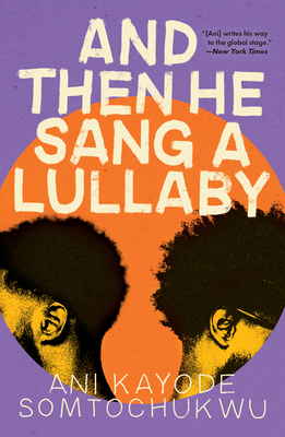 And Then He Sang a Lullaby By Ani Kayode Cover Image