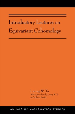Introductory Lectures on Equivariant Cohomology: (Ams-204) (Annals of Mathematics Studies #204) By Loring W. Tu Cover Image
