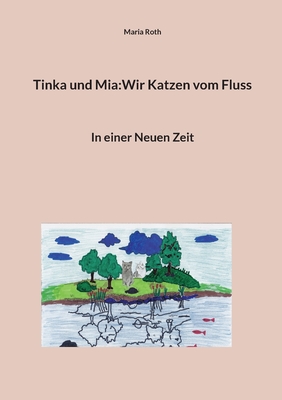 Tinka und Mia: Wir Katzen vom Fluss: In einer Neuen Zeit Cover Image