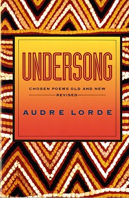 Undersong: Chosen Poems Old and New By Audre Lorde Cover Image