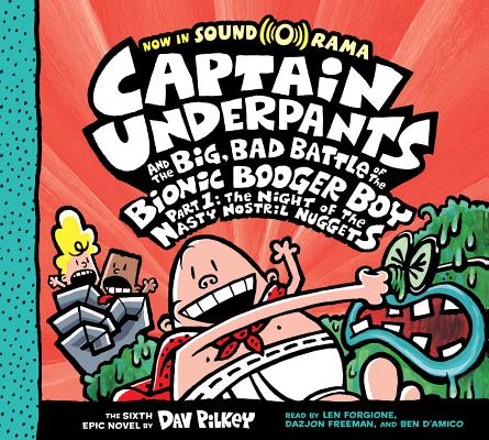 Captain Underpants and the Big, Bad Battle of the Bionic Booger Boy, Part 1: The Night of the Nasty Nostril Nuggets (Captain Underpants #6) By Dav Pilkey, Dav Pilkey (Illustrator) Cover Image