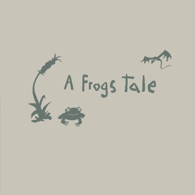 A Frog's Tale By Joy Toujours, Babs DeSully, Sean Martin (Illustrator) Cover Image