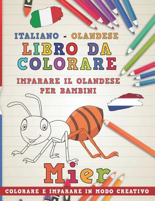 Libro Da Colorare Italiano - Olandese. Imparare Il Olandese Per Bambini. Colorare E Imparare in Modo Creativo Cover Image