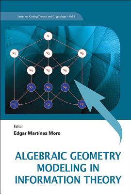 Algebraic Geometry Modeling in Information Theory (Coding Theory and Cryptology #8) By Edgar Martinez-Moro (Editor) Cover Image