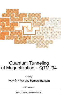 Quantum Tunneling of Magnetization -- Qtm '94 (NATO Science Series E: #301) By Leon Gunther (Editor), B. Barbara (Editor) Cover Image
