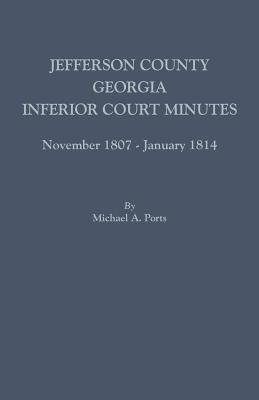 Jefferson County, Georgia, Inferior Court Minutes, November 1807-January 1814 Cover Image