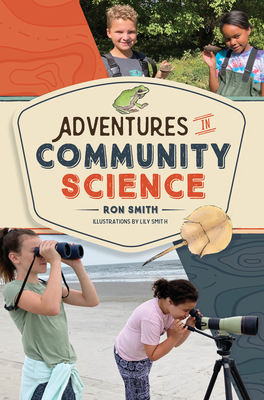 Adventures in Community Science: Notes from the Field and a How-To Guide for Saving Species and Protecting Biodiversity
