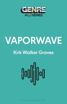 Vaporwave (Genre: A 33 1/3)