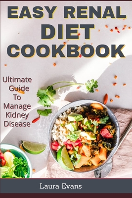 Easy Renal Diet Cookbook: Ultimate Guide To Manage Kidney Disease Cover Image
