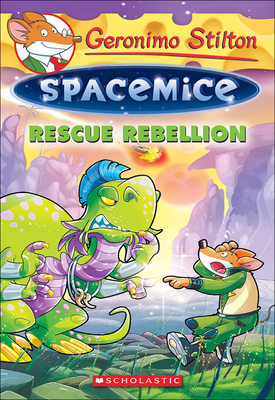 Rescue Rebellion (Geronimo Stilton: Spacemice #5) By Geronimo Stilton Cover Image