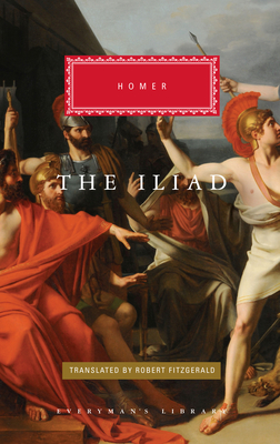 The Iliad: Introduction by Gregory Nagy (Everyman's Library Classics Series) By Homer, Robert Fitzgerald (Translated by), Gregory Nagy (Introduction by) Cover Image