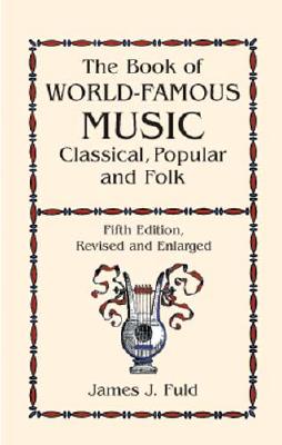 The Book of World-Famous Music: Classical, Popular, and Folk (Fifth Edition, Revised and Enlarged)