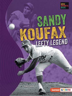 Sandy Koufax: Lefty Legend (Epic Sports BIOS (Lerner (Tm) Sports))