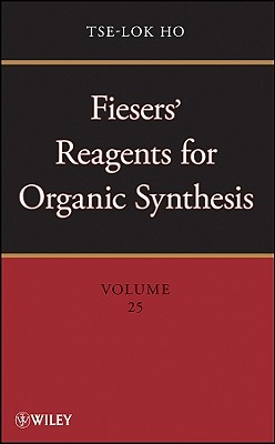 Fiesers' Reagents for Organic Synthesis, Volume 25 (Hardcover
