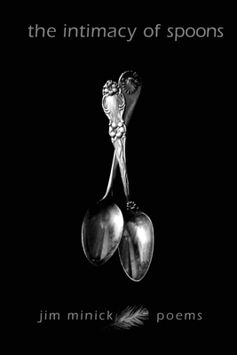 The Intimacy of Spoons: Poems Cover Image