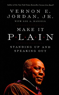 Make it Plain: Standing Up and Speaking Out By Vernon Jordan, Jr, Lee A. Daniels (With) Cover Image