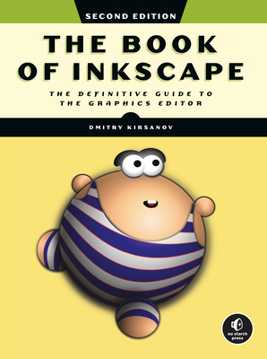 The Book of Inkscape, 2nd Edition: The Definitive Guide to the Graphics Editor By Dmitry Kirsanov Cover Image