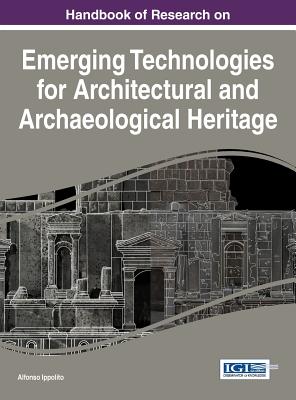 Handbook of Research on Emerging Technologies for Architectural and Archaeological Heritage Cover Image