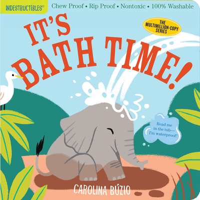 Indestructibles: It's Bath Time!: Chew Proof · Rip Proof · Nontoxic · 100% Washable (Book for Babies, Newborn Books, Safe to Chew) Cover Image