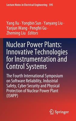 Nuclear Power Plants: Innovative Technologies for Instrumentation and Control Systems: The Fourth International Symposium on Software Reliability, Ind (Lecture Notes in Electrical Engineering #595) Cover Image