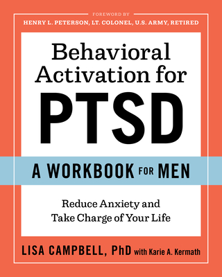 Behavioral Activation for Ptsd: A Workbook for Men: Reduce Anxiety and Take Charge of Your Life Cover Image