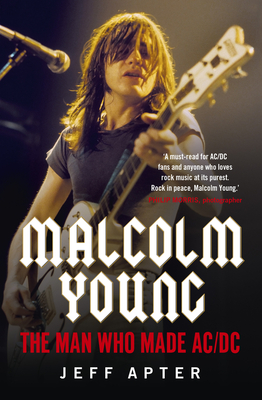 Malcolm Young: The Man Who Made AC/DC By Jeff Apter Cover Image