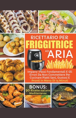 Ricettario friggitrice ad aria By Enrico Valbuzzi Cover Image