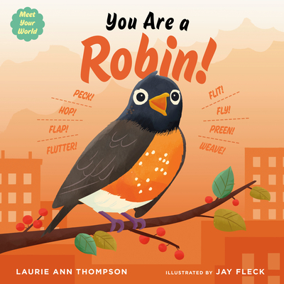You Are a Robin! (Meet Your World)