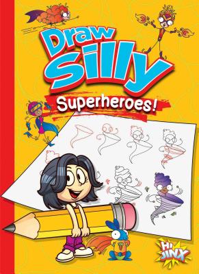 Draw Silly Superheroes! (Silly Sketcher)