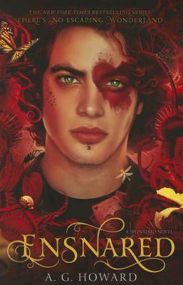 Ensnared (Splintered Series #3): Splintered Book Three By A. G. Howard Cover Image