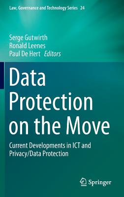 Data Protection on the Move: Current Developments in Ict and Privacy/Data Protection By Serge Gutwirth (Editor), Ronald Leenes (Editor), Paul De Hert (Editor) Cover Image