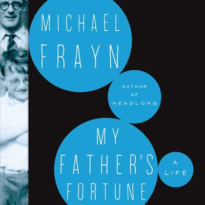 My Father's Fortune Lib/E: A Life By Michael Frayn, Martin Jarvis (Read by) Cover Image