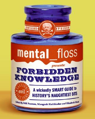 mental floss presents Forbidden Knowledge: A Wickedly Smart Guide to History's Naughtiest Bits Cover Image