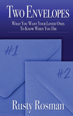 Two Envelopes: What You Want Your Loved Ones To Know When You Die Cover Image