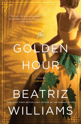 The Golden Hour: A Novel By Beatriz Williams Cover Image