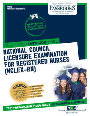 National Council Licensure Examination for Registered Nurses (NCLEX-RN) (ATS-75): Passbooks Study Guide (Admission Test Series #75) By National Learning Corporation Cover Image