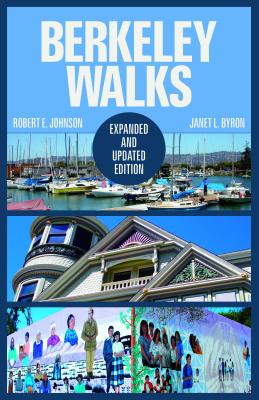 Berkeley Walks: Expanded and Updated Edition By Robert E. Johnson, Janet L. Byron Cover Image