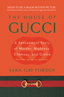 House of Gucci: A Sensational Story of Murder, Madness, Glamour, and Greed