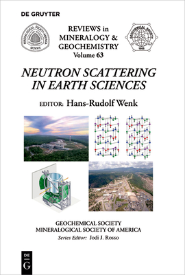 Neutron Scattering in Earth Sciences (Reviews in Mineralogy & Geochemistry #63) By Hans Rudolf Wenk (Editor) Cover Image
