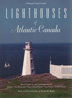 Lighthouses of Atlantic Canada (Pictorial Travel Guides) By David Baird Cover Image