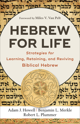 Hebrew for Life By Adam J. Howell (Preface by), Benjamin L. Merkle (Preface by), Robert L. Plummer (Preface by) Cover Image