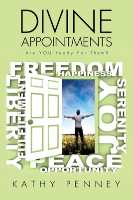 DIVINE APPOINTMENTS Are YOU Ready For Them? By Kathy Penney Cover Image