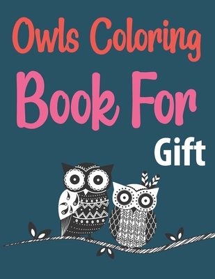 Owls Coloring Book For Gift: Owl Coloring Book Cover Image