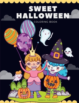 Sweet Halloween Coloring Book: A Coloring Book for Adults Featuring Beautiful and Variety Character Ghosts (Happy Time #10) By Mango Publishing Cover Image